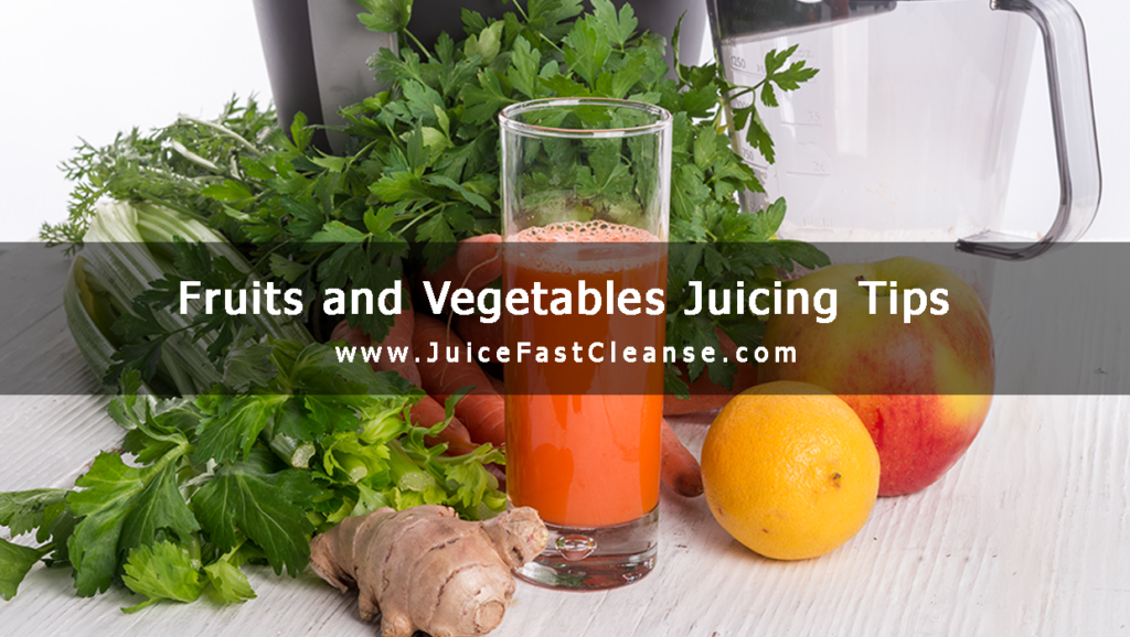 Fruits and Vegetables Juicing Tips